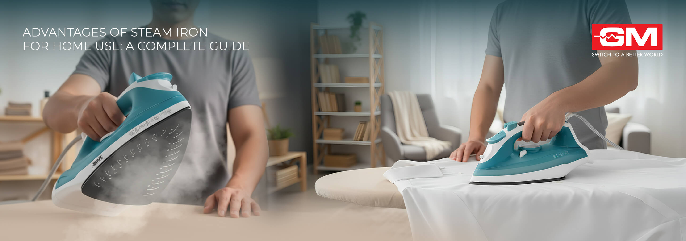 Advantages of Steam Iron for Home Use: A Complete Guide