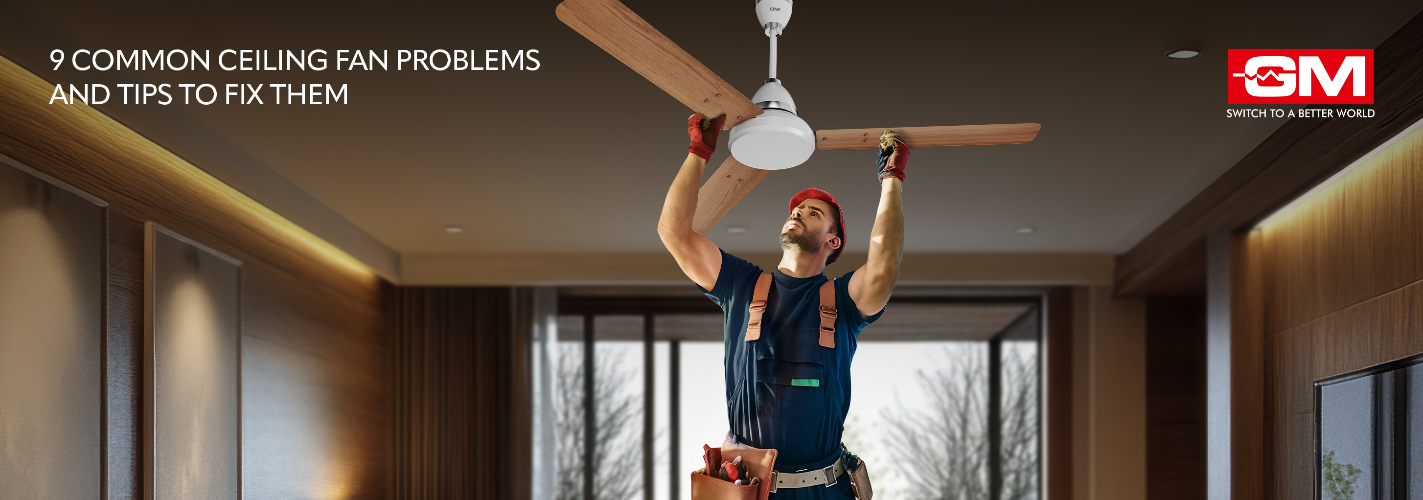 9 Common Ceiling Fan Problems & Tips to Fix Them