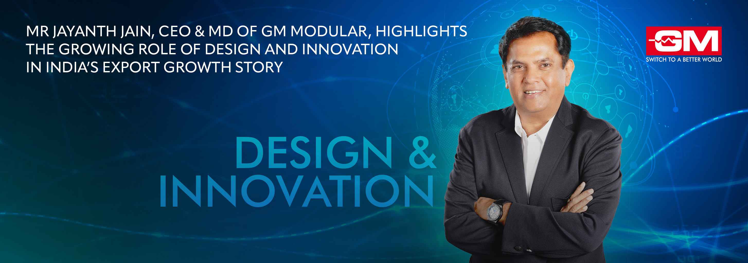 Jayanth Jain, CEO of GM Modular, Highlights the Growing Role of Design and Innovation in India’s Export Growth Story