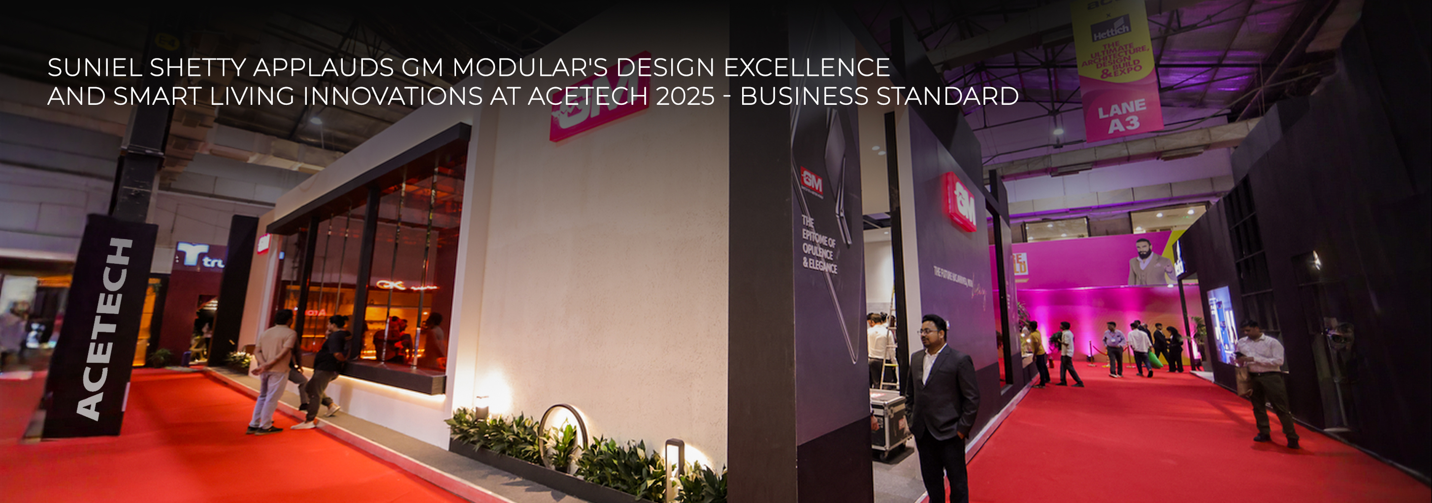 Suniel Shetty Applauds GM Modular's Design Excellence and Smart Living Innovations at ACETECH 2025- Business standard