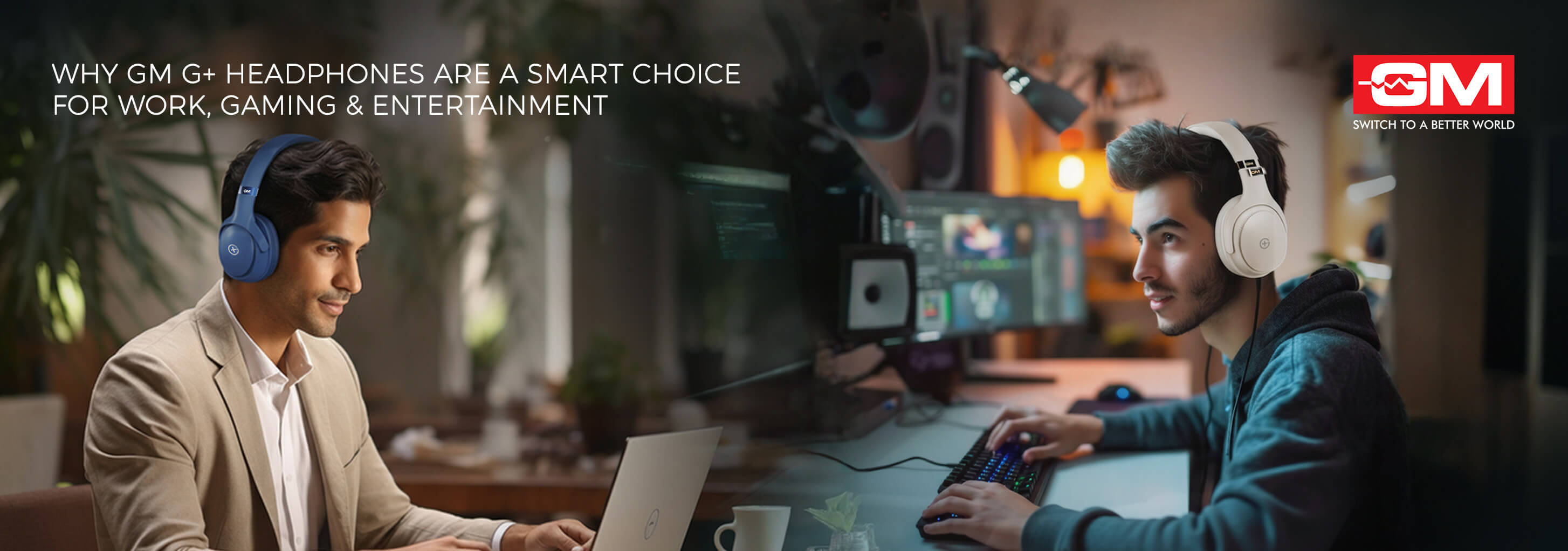 Why GM G+ Headphones Are a Smart Choice for Work, Gaming & Entertainment