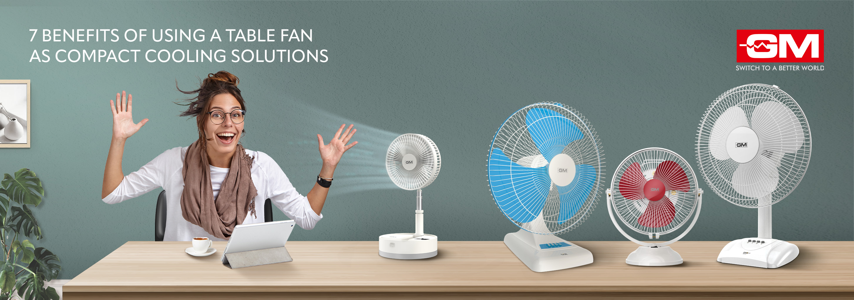 7 Benefits of Using a Table Fan for Compact Cooling Solutions