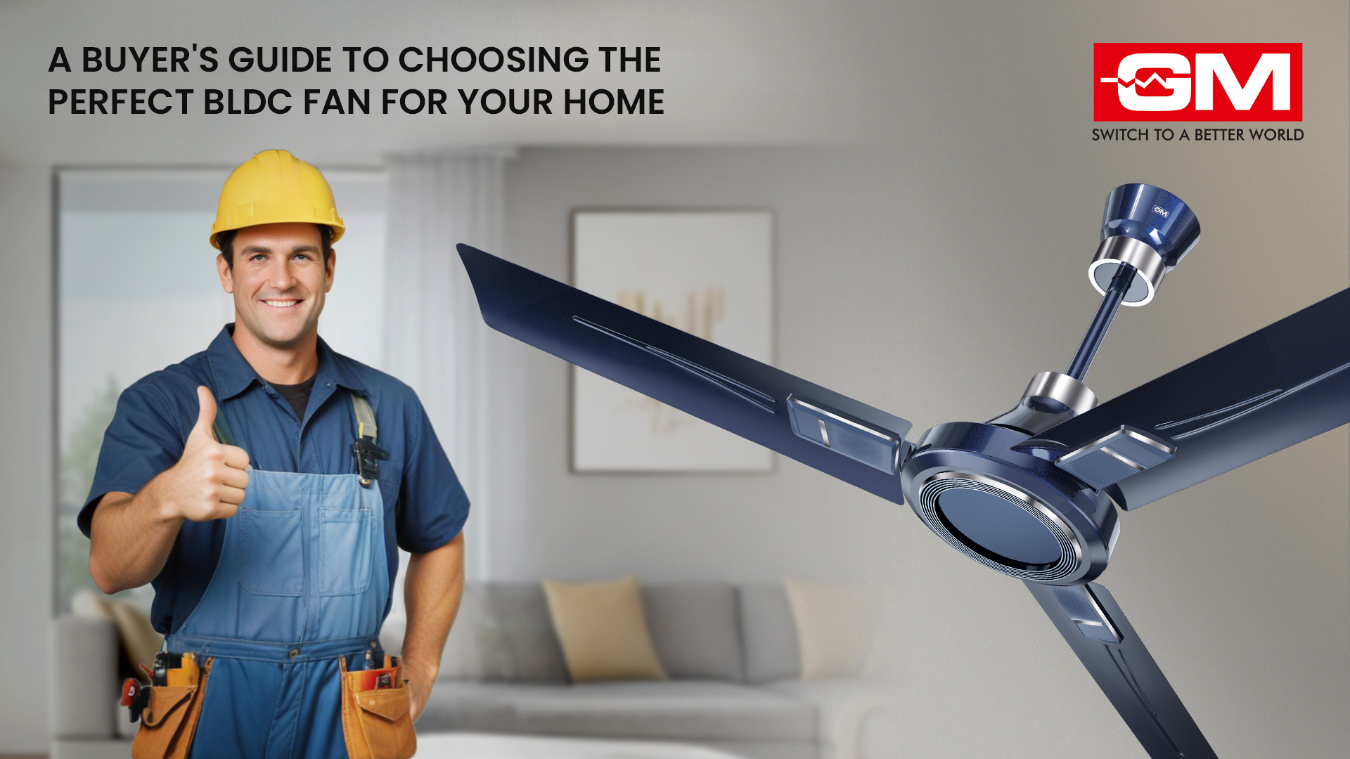 A Buyer's Guide to Choosing the Perfect BLDC Fan for Your Home